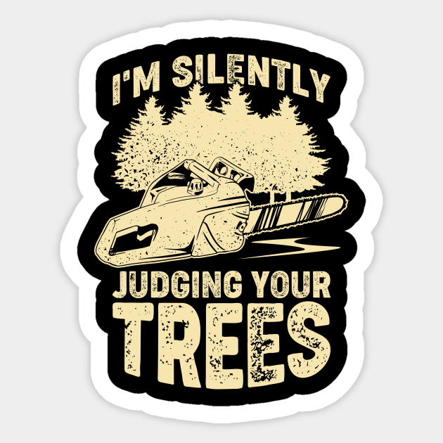 I'm Silently Judging Your Trees Arborist Gift Sticker by Dolde08